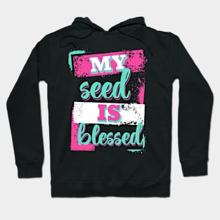 My seed is blessed (Ps. 37:26). Hoodie